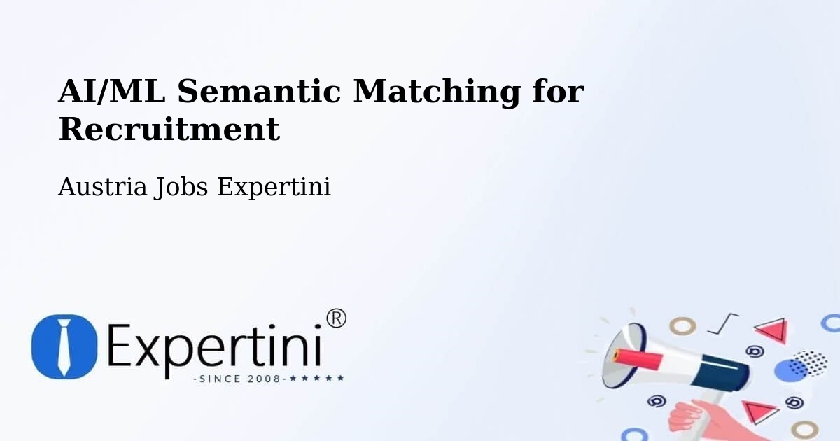 AI/ML Semantic Matching for Recruitment - Austria Jobs Expertini