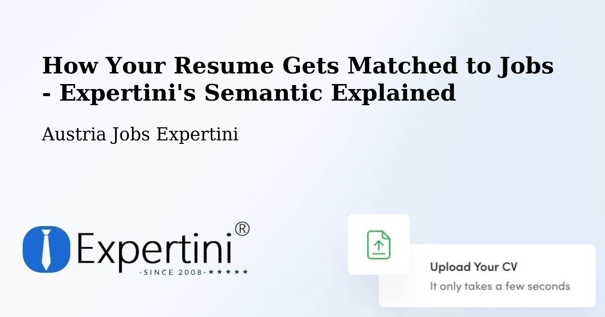 How Your Resume Gets Matched to Jobs - Expertini's Semantic Explained - Austria Jobs Expertini