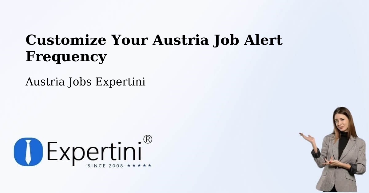 Customize Your Austria Job Alert Frequency - Austria Jobs Expertini